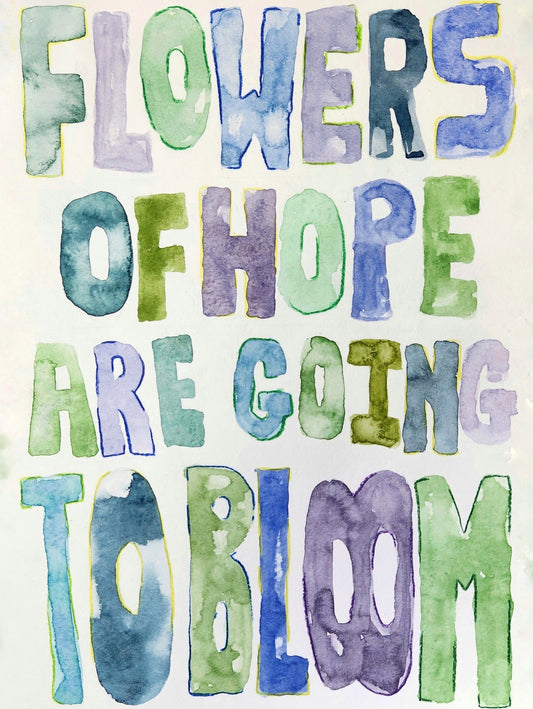 FLOWERS OF HOPE ARE GOING TO BLOOM