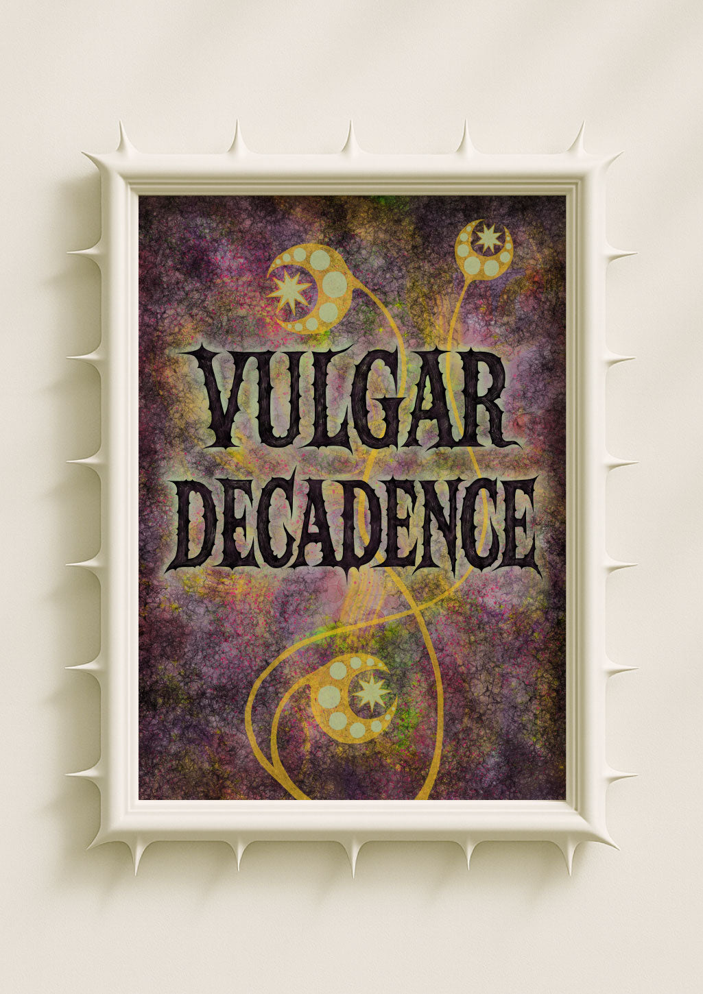 Surreal gothic art print titled “Vulgar Decadence” with cosmic florals, textured background, and bold lettering in a spiked white frame.